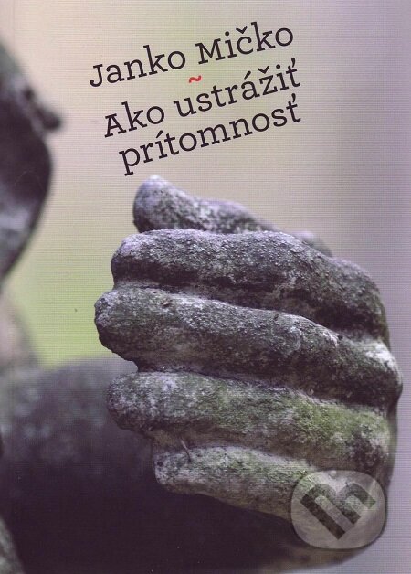 E-kniha: Ako ustrážiť prítomnosť (Ján Mičko). Vydavateľstvo Spolku slovenských spisovateľov E-kniha: Ako ustrážiť prítomnosť (Ján Mičko). Vydavateľstvo Spolku slovenských spisovateľov