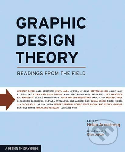 Kniha: Graphic Design Theory (Helen Armstrong). Princeton Architectural Press, 2009 Kniha: Graphic Design Theory (Helen Armstrong). Princeton Architectural Press, 2009
