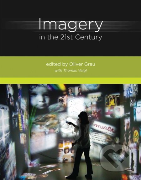 Kniha: Imagery in the 21st Century (Oliver Grau). The MIT Press, 2013 Kniha: Imagery in the 21st Century (Oliver Grau). The MIT Press, 2013