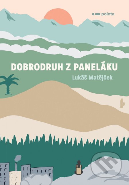 Kniha: Dobrodruh z paneláku (Lukáš Matějček). Pointa, 2020 Kniha: Dobrodruh z paneláku (Lukáš Matějček). Pointa, 2020