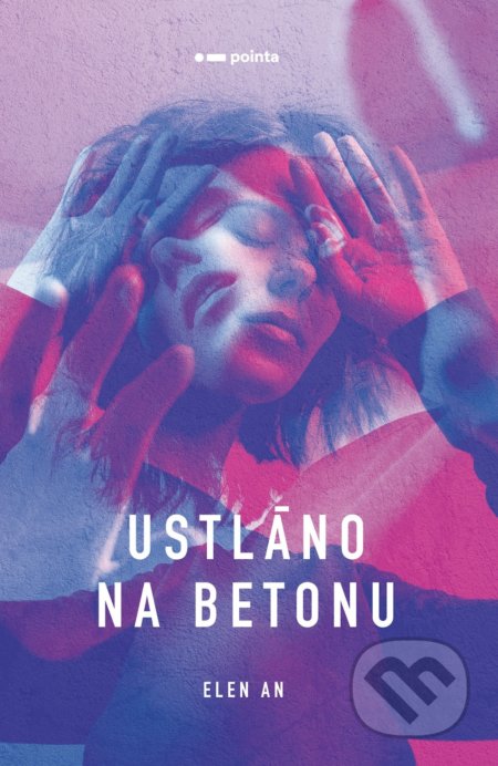 Kniha: Ustláno na betonu (Elen An). Pointa, 2020 Kniha: Ustláno na betonu (Elen An). Pointa, 2020