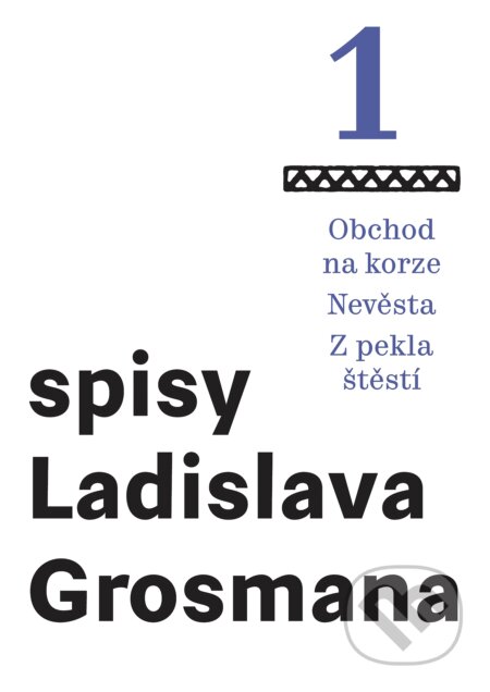 E-kniha: Obchod na korze – Nevěsta – Z pekla štěstí (Ladislav Grosman). Akropolis, 2020 E-kniha: Obchod na korze – Nevěsta – Z pekla štěstí (Ladislav Grosman). Akropolis, 2020