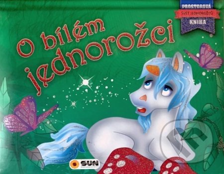Kniha: O bílém jednorožci (SUN). SUN, 2020 Kniha: O bílém jednorožci (SUN). SUN, 2020