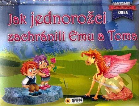 Kniha: Jak jednorožci zachránili Emu a Toma (SUN). SUN, 2020 Kniha: Jak jednorožci zachránili Emu a Toma (SUN). SUN, 2020