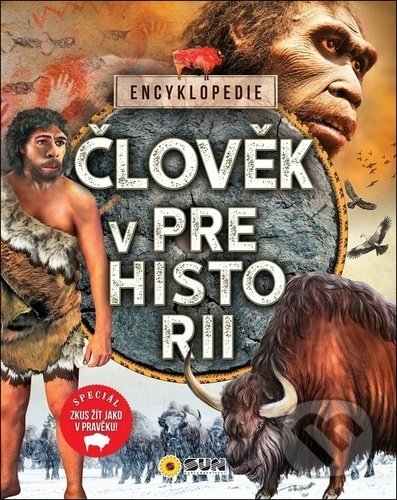 Kniha: Člověk v Prehistorii - Encyklopedie (SUN). SUN, 2020 Kniha: Člověk v Prehistorii - Encyklopedie (SUN). SUN, 2020