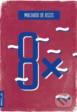 Kniha: 8 x (Machado de Assis). Portugalský inštitút, 2020 Kniha: 8 x (Machado de Assis). Portugalský inštitút, 2020