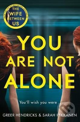 Kniha: You Are Not Alone (Greer Hendricks). Pan Macmillan, 2020 Kniha: You Are Not Alone (Greer Hendricks). Pan Macmillan, 2020