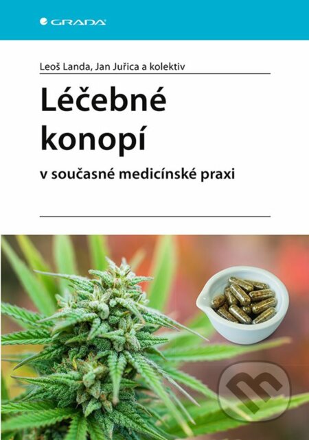 Léčebné konopí v současné medicínské praxi - Jan Juřica, Leoš Landa, Grada, 2020