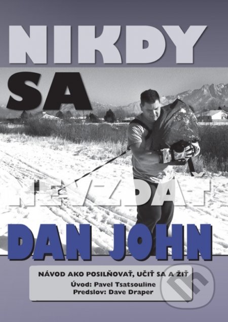 Kniha: Nikdy sa nevzdať (Dan John). Zelený kocúr, 2020 Kniha: Nikdy sa nevzdať (Dan John). Zelený kocúr, 2020