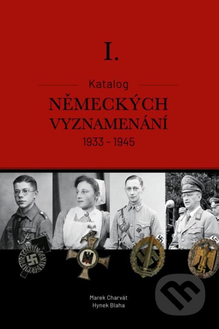 Kniha: Katalog německých vyznamenání II. 1933-1945 (Hynek Blaha a Marek Charvát). Naše vojsko CZ, 2020 Kniha: Katalog německých vyznamenání II. 1933-1945 (Hynek Blaha a Marek Charvát). Naše vojsko CZ, 2020