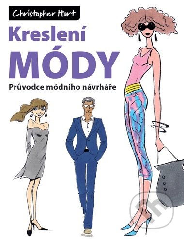 Kniha: Kreslení módy (Christopher Hart). Zoner Press, 2020 Kniha: Kreslení módy (Christopher Hart). Zoner Press, 2020