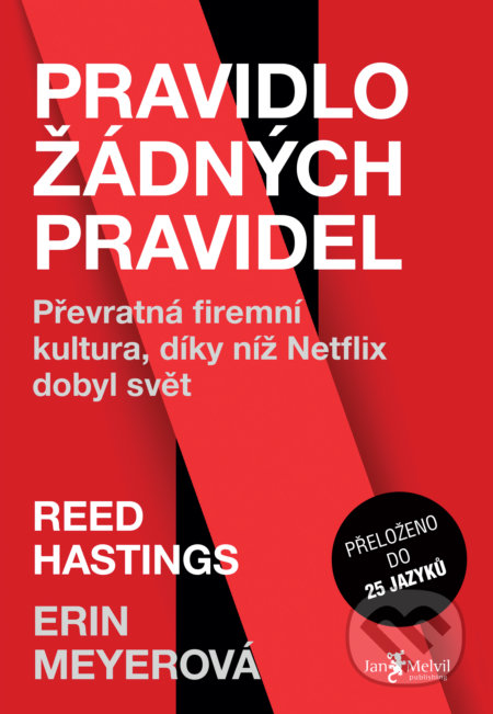 Kniha: Pravidlo žádných pravidel (Erin Meyer a Reed Hastings). Jan Melvil publishing, 2020 Kniha: Pravidlo žádných pravidel (Erin Meyer a Reed Hastings). Jan Melvil publishing, 2020