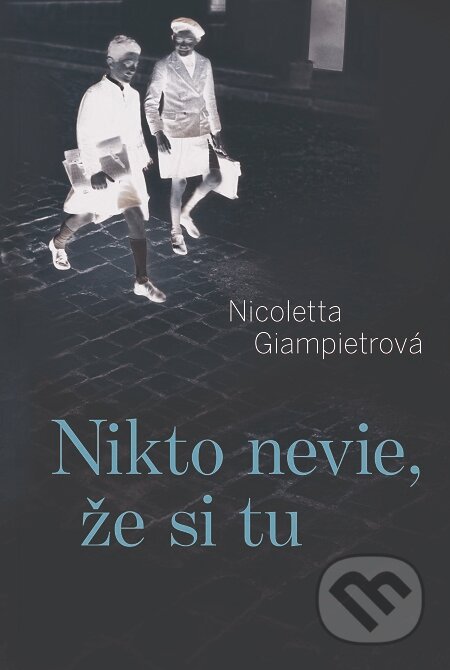 E-kniha: Nikto nevie, že si tu (Nicoletta Giampietro). Fortuna Libri, 2020 E-kniha: Nikto nevie, že si tu (Nicoletta Giampietro). Fortuna Libri, 2020