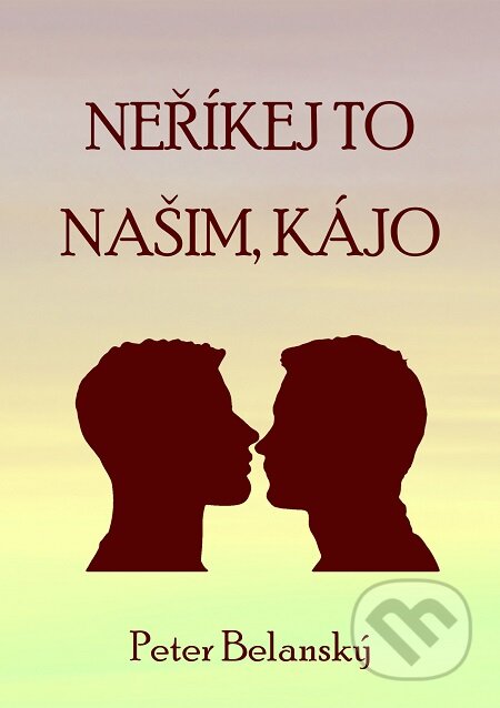E-kniha: Neříkej to našim, Kájo (Peter Belanský). E-knihy jedou E-kniha: Neříkej to našim, Kájo (Peter Belanský). E-knihy jedou