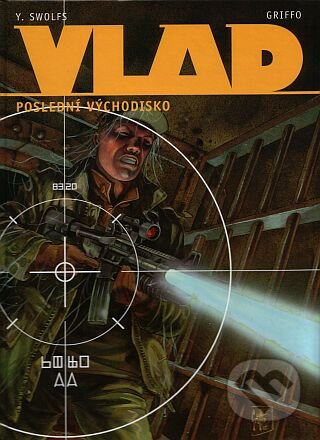 Kniha: Vlad 4 - Poslední východisko (Yves Swolfs). BB/art, 2003 Kniha: Vlad 4 - Poslední východisko (Yves Swolfs). BB/art, 2003