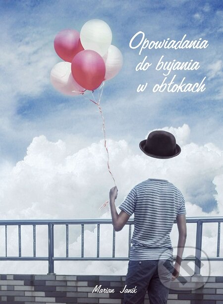 E-kniha: Opowiadania do bujania w obłokach (Marian Janik). Marian Janik, 2020 E-kniha: Opowiadania do bujania w obłokach (Marian Janik). Marian Janik, 2020