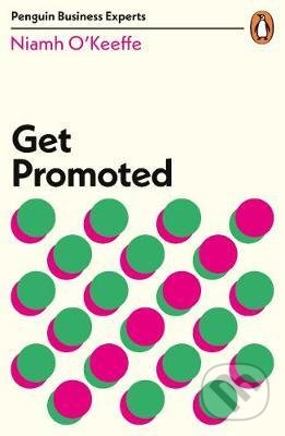 Kniha: Get Promoted (Niamh O'Keeffe). Penguin Books, 2020 Kniha: Get Promoted (Niamh O'Keeffe). Penguin Books, 2020
