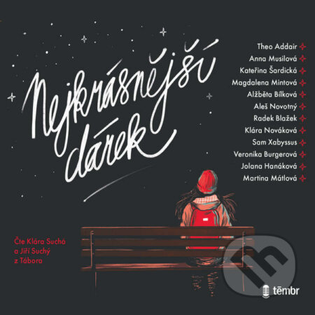 Audiokniha: Nejkrásnější dárek (Aleš Novotný, Alžběta Bílková, Anna Musilová, Kateřina Doležalová, Kateřina Šardická, Magdaléna Mintová, Klára Nováková, Radek Blažek a Theo Addair). Témbr, 2020 Audiokniha: Nejkrásnější dárek (Aleš Novotný, Alžběta Bílková, Anna Musilová, Kateřina Doležalová, Kateřina Šardická, Magdaléna Mintová, Klára Nováková, Radek Blažek a Theo Addair). Témbr, 2020