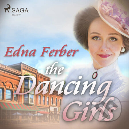 Audiokniha: The Dancing Girls (EN) (Edna Ferber). Saga Egmont, 2020 Audiokniha: The Dancing Girls (EN) (Edna Ferber). Saga Egmont, 2020
