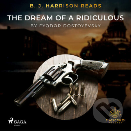 Audiokniha: B. J. Harrison Reads The Dream of a Ridiculous Man (EN) (Fyodor Dostoevsky). Saga Egmont, 2020 Audiokniha: B. J. Harrison Reads The Dream of a Ridiculous Man (EN) (Fyodor Dostoevsky). Saga Egmont, 2020