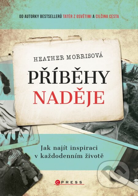 E-kniha: Příběhy naděje (Heather Morris). CPRESS, 2020 E-kniha: Příběhy naděje (Heather Morris). CPRESS, 2020