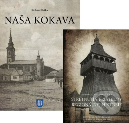 Kniha: Naša Kokava + Zborník zo Stretnutia priateľov regionálnej histórie 2020 (Richard Kafka). Miloš Hric, 2020 Kniha: Naša Kokava + Zborník zo Stretnutia priateľov regionálnej histórie 2020 (Richard Kafka). Miloš Hric, 2020