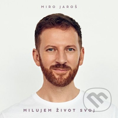Hudobné CD: Miro Jaroš: Milujem život svoj (Hudobné albumy). Hudobné albumy, 2020 Hudobné CD: Miro Jaroš: Milujem život svoj (Hudobné albumy). Hudobné albumy, 2020