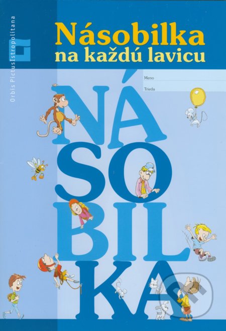 Násobilka na každú lavicu - Eva Macáková, Mária Števíková, Orbis Pictus Istropolitana