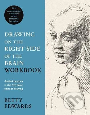 Drawing on the Right Side of the Brain Workbook - Betty Edwards, Profile Books, 2020