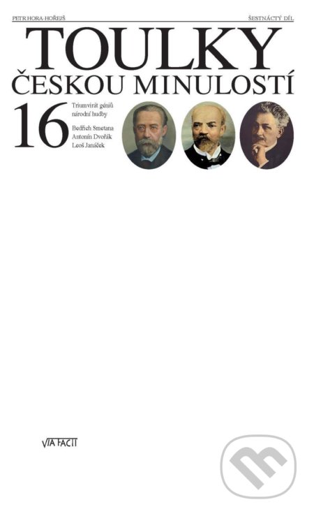 Kniha: Toulky českou minulostí 16 (Petr Hora-Hořejš). Via Facti, 2020 Kniha: Toulky českou minulostí 16 (Petr Hora-Hořejš). Via Facti, 2020