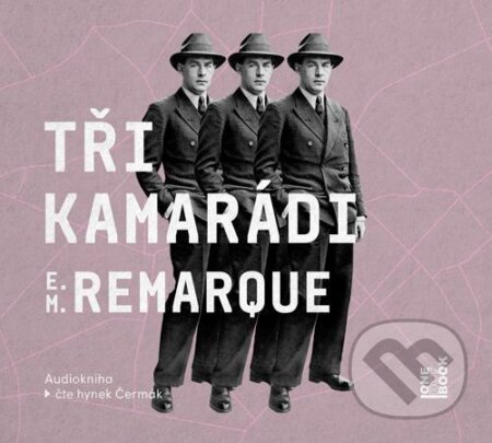 Audiokniha: Tři kamarádi (Erich Maria Remarque), 2020 Audiokniha: Tři kamarádi (Erich Maria Remarque), 2020