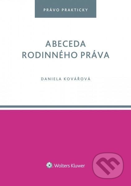 Kniha: Abeceda rodinného práva (Daniela Kovářová). Wolters Kluwer ČR, 2020 Kniha: Abeceda rodinného práva (Daniela Kovářová). Wolters Kluwer ČR, 2020