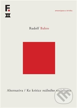 Kniha: Alternativa. Ke kritice reálného socialismu (Rudolf Bahro). Filosofia, 2020 Kniha: Alternativa. Ke kritice reálného socialismu (Rudolf Bahro). Filosofia, 2020