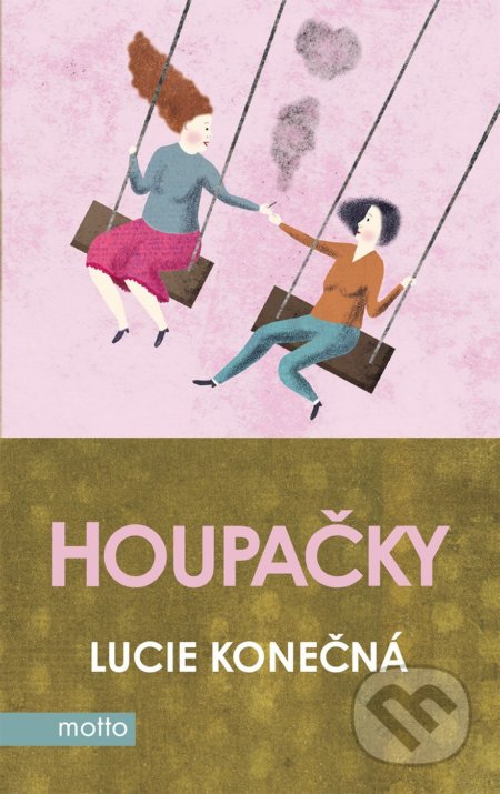 Kniha: Houpačky (Lucie Konečná). Motto, 2021 Kniha: Houpačky (Lucie Konečná). Motto, 2021