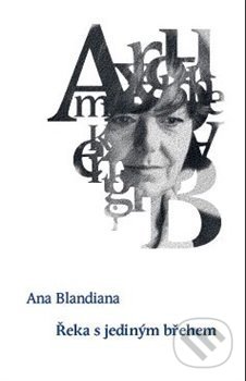 Kniha: Řeka s jediným břehem (Ana Blandiana). Festival spisovatelů Praha/Nak, 2020 Kniha: Řeka s jediným břehem (Ana Blandiana). Festival spisovatelů Praha/Nak, 2020