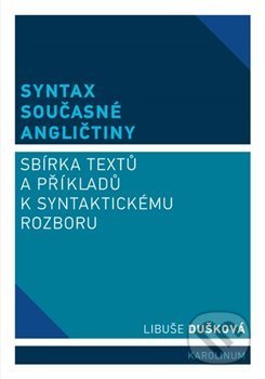 Kniha: Syntax současné angličtiny (Libuše Dušková). Karolinum, 2020 Kniha: Syntax současné angličtiny (Libuše Dušková). Karolinum, 2020