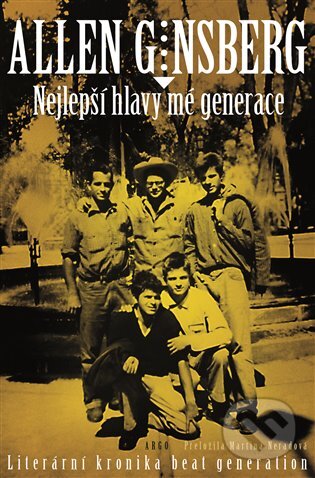E-kniha: Nejlepší hlavy mé generace (Allen Ginsberg). Argo, 2020 E-kniha: Nejlepší hlavy mé generace (Allen Ginsberg). Argo, 2020