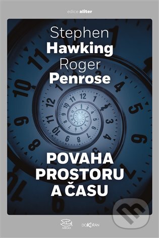 E-kniha: Povaha prostoru a času (Roger Penrose a Stephen Hawking). Argo, 2020 E-kniha: Povaha prostoru a času (Roger Penrose a Stephen Hawking). Argo, 2020