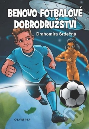 Kniha: Benovo fotbalové dobrodružství / Ben´s football adventures (Drahomíra Srdečná). Olympia, 2020 Kniha: Benovo fotbalové dobrodružství / Ben´s football adventures (Drahomíra Srdečná). Olympia, 2020