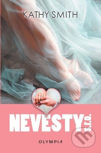 Kniha: Nevěsty s.r.o. (Kathy Smith). Olympia, 2020 Kniha: Nevěsty s.r.o. (Kathy Smith). Olympia, 2020