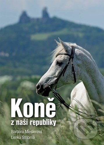 Kniha: Koně z naší republiky (Barbora Mieslerová a Lenka Stříbrná). Baštan, 2020 Kniha: Koně z naší republiky (Barbora Mieslerová a Lenka Stříbrná). Baštan, 2020