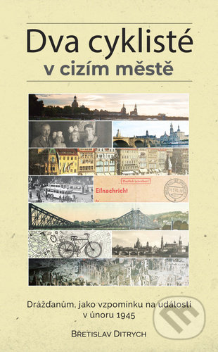 Kniha: Dva cyklisté v cizím městě (Břetislav Ditrych). Epocha, 2020 Kniha: Dva cyklisté v cizím městě (Břetislav Ditrych). Epocha, 2020