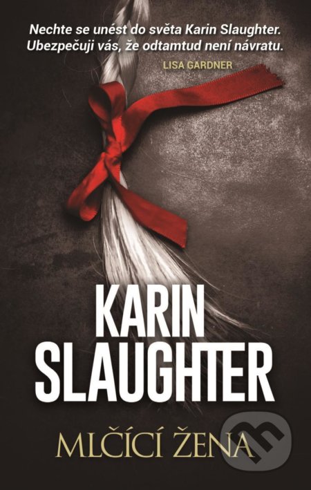 Kniha: Mlčící žena (Karin Slaughter). HarperCollins, 2020 Kniha: Mlčící žena (Karin Slaughter). HarperCollins, 2020