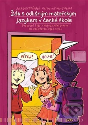 Kniha: Žák s odlišným mateřským jazykem v české škole (Jitka Kendíková). Pasparta, 2020 Kniha: Žák s odlišným mateřským jazykem v české škole (Jitka Kendíková). Pasparta, 2020