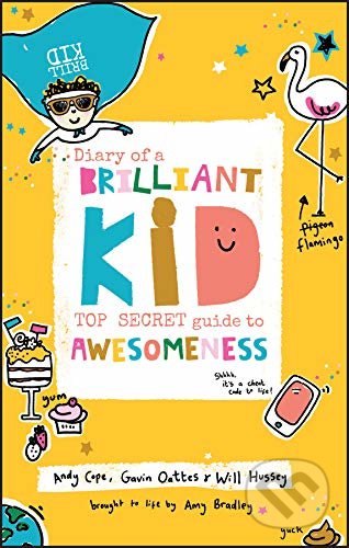 Kniha: Diary of a Brilliant Kid (Andrew Cope, Gavin Oattes a Will Hussey). John Wiley & Sons, 2018 Kniha: Diary of a Brilliant Kid (Andrew Cope, Gavin Oattes a Will Hussey). John Wiley & Sons, 2018