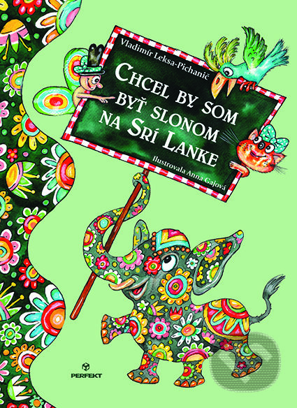 Kniha: Chcel by som byť slonom na Srí Lanke (Vladimír Leksa-Pichanič). Perfekt, 2020 Kniha: Chcel by som byť slonom na Srí Lanke (Vladimír Leksa-Pichanič). Perfekt, 2020