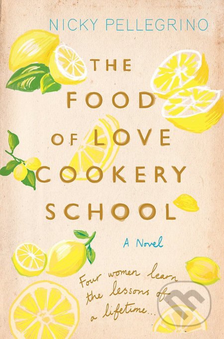 Kniha: The Food of Love Cookery School (Nicky Pellegrino). Orion, 2014 Kniha: The Food of Love Cookery School (Nicky Pellegrino). Orion, 2014
