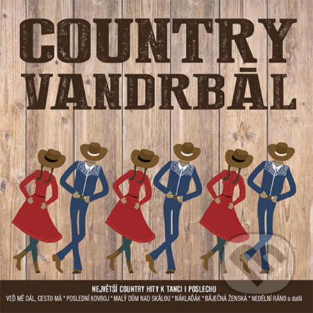Hudební CD: Country vandrbál: Největší country hity k tanci i k poslechu (Hudobné albumy). Hudobné albumy, 2020 Hudební CD: Country vandrbál: Největší country hity k tanci i k poslechu (Hudobné albumy). Hudobné albumy, 2020