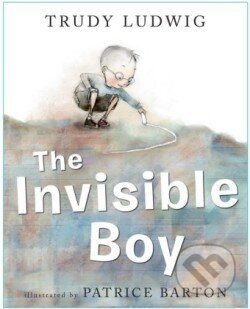 Kniha: Invisible Boy (Trudy Ludwig). Random House, 2013 Kniha: Invisible Boy (Trudy Ludwig). Random House, 2013