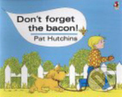 Kniha: Don't Forget The Bacon (Pat Hutchins). Penguin Books, 2002 Kniha: Don't Forget The Bacon (Pat Hutchins). Penguin Books, 2002